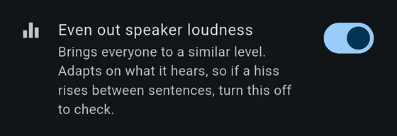 The even out speaker loudness row, switched on, warning that a hiss between sentences may be this.
